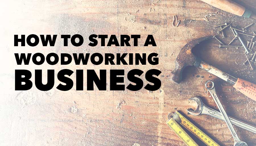 how to start a woodworking business