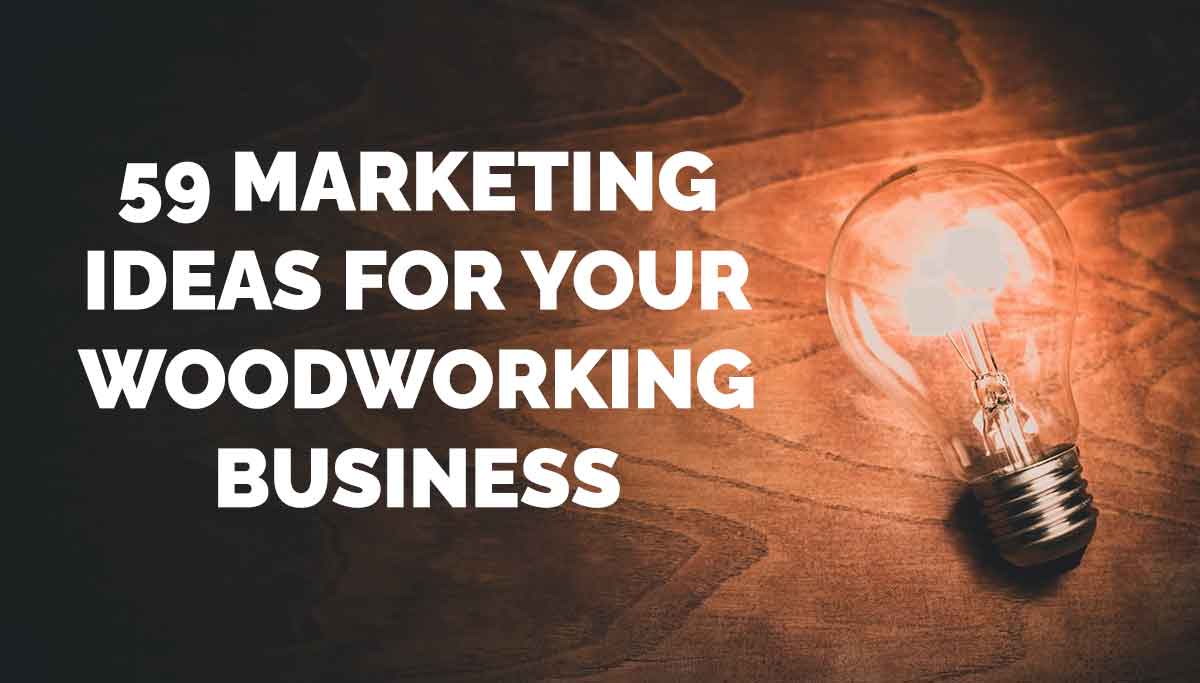 marketing ideas for woodworking business