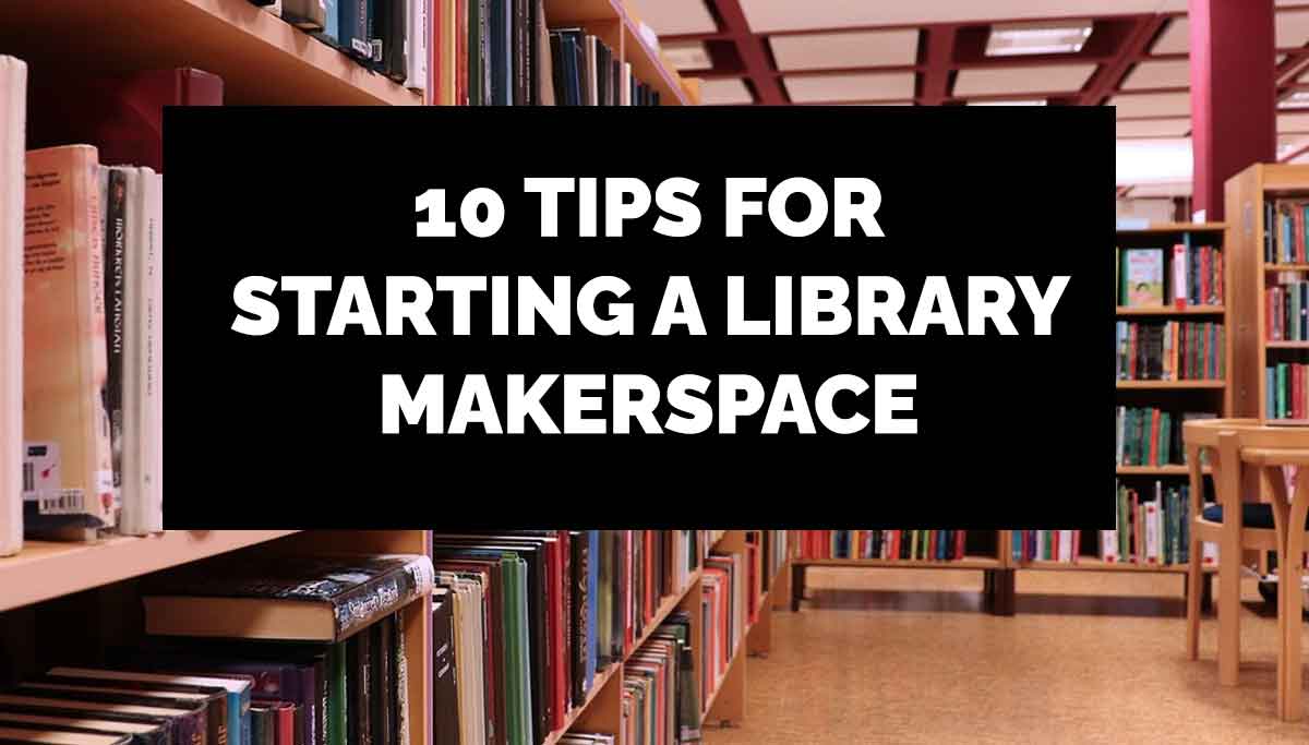 Starting A Library Makerspace