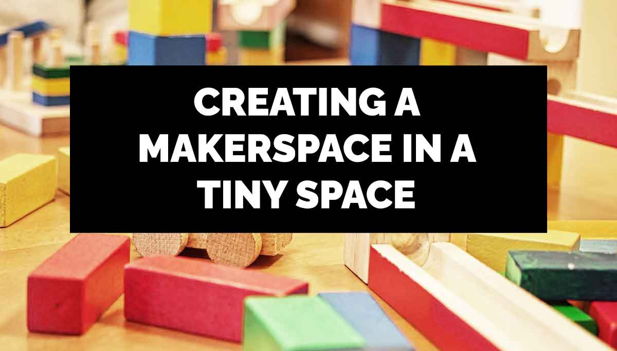 Tips For Small Makerspaces